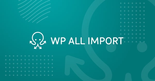 Hướng dẫn sử dụng plugin WP All Import Pro - Theme Wordpress